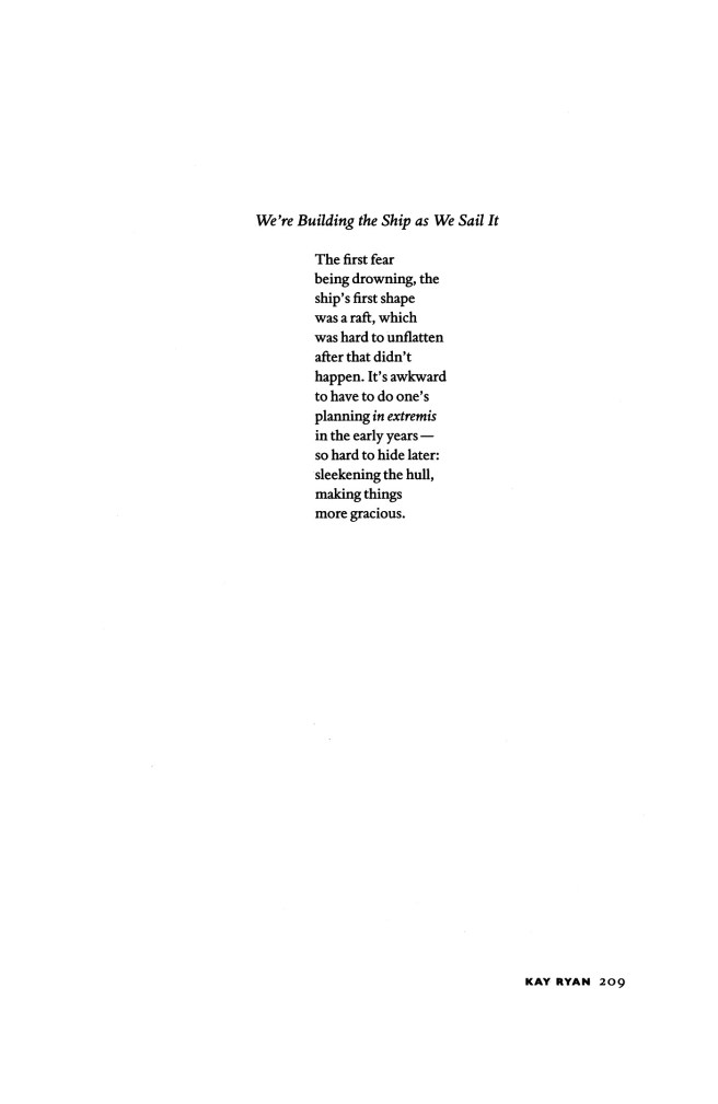 We’re Building the Ship As We Sail It by Kay Ryan